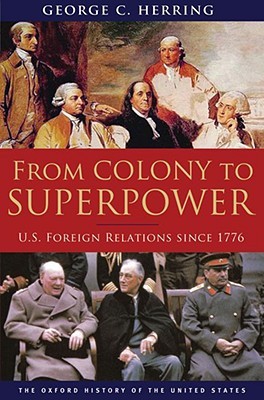 From Colony to Superpower: U.S. Foreign Relations Since 1776 (Hardcover)