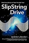 SlipString Drive: String Theory, Gravity, And "Faster Than Light" Travel