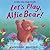 Let's Play, Alfie Bear! by Catherine Walters