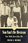 You Can't Be Mexican: You Talk Just Like Me (Voices of Diversity) You Can't Be Mexican: You Talk Just Like Me (Voices of Diversity)