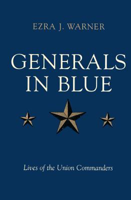 Generals in Blue: Lives of the Union Commanders (Hardcover)