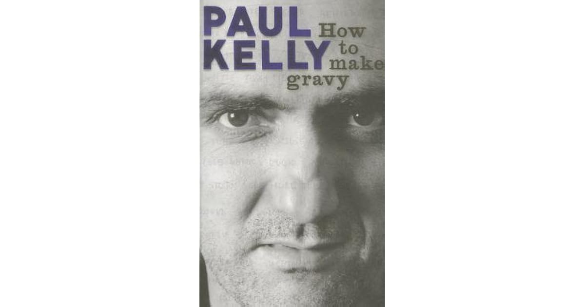 How to Make Gravy by Paul Kelly