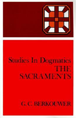 The Sacraments (Studies in Dogmatics)