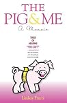 The Pig and Me: A...