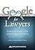Google for Lawyers by Carole A. Levitt