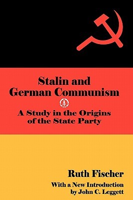 Stalin and German Communism: A Study in the Origins of the State Party (Social Science Classics)