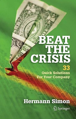 Beat the Crisis: 33 Quick Solutions for Your Company (Hardcover)