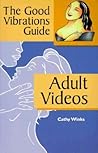 The Good Vibrations Guide: Adult Videos The Good Vibrations Guide: Adult Videos