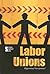 Labor Unions (Opposing Viewpoints)