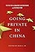 Going Private in China by Jean C. Oi