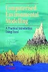 Computerised Environmetal Modelling: A Practical Introduction Using Excel (Principles and Techniques in the Environmental Sciences)