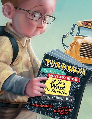 Ten Rules You Absolutely Must Not Break if You Want to Survive the School Bus (Hardcover)