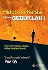 Hidup Ini Keras, Maka Gebuklah! by Prie GS