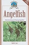 Angelfish: Understanding and Keeping Angelfish (Fish Keeping Made Easy) Angelfish: Understanding and Keeping Angelfish (Fish Keeping Made Easy)