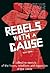 Rebels with a Cause: A Coll...