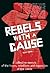 Rebels with a Cause by Helen Garvy
