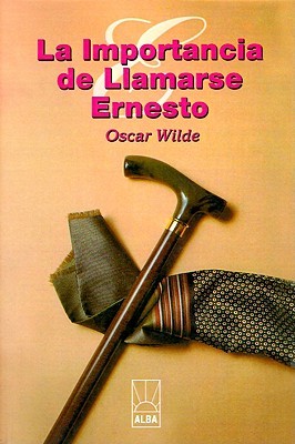 La Importancia de Llamarse Ernesto