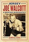 Jersey Joe Walcott: A Boxing Biography Jersey Joe Walcott: A Boxing Biography