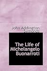 The Life of Michelangelo Buonarroti