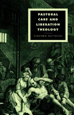 Pastoral Care and Liberation Theology (Cambridge Studies in Ideology and Religion, Series Number 5)