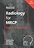 Radiology for MRCP 2 by Sarah J. Howling