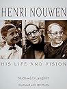 Henri Nouwen: His Life and Vision