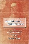 Masterless Mistresses: The New Orleans Ursulines and the Development of a New World Society, 1727-1834 (Published by the Omohundro Institute of Early ... and the University of North Carolina Press) Masterless Mistresses: The New Orleans Ursulines and the Development of a New World Society, 1727-1834 (Published by the Omohundro Institute of Early ... and the University of North Carolina Press)