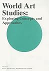 World Art Studies: Exploring Concepts and Approaches