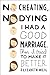 No Cheating, No Dying: I Had a Good Marriage. Then I Tried To Make It Better.