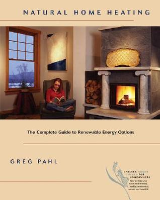 Natural Home Heating: The Complete Guide to Renewable Energy Options (Paperback)