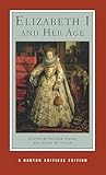Elizabeth I and Her Age: A Norton Critical Edition