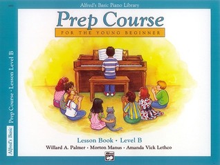 Alfred's Basic Piano Prep Course Lesson Book, Bk B: For the Young Beginner (Alfred's Basic Piano Library, Bk B)