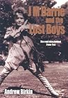 J.M. Barrie and the Lost Boys by Andrew Birkin