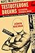 Testosterone Dreams: Rejuvenation, Aphrodisia, Doping