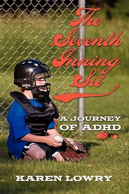 The Seventh Inning Sit: A Journey of ADHD (Paperback)