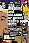 The Meaning and Culture of Grand Theft Auto: Critical Essays