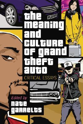 The Meaning and Culture of Grand Theft Auto: Critical Essays (Paperback)