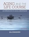 Aging and the Life Course: An Introduction to Social Gerontology