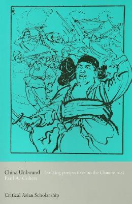 China Unbound (Asia's Transformations/Critical Asian Scholarship)