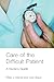 Care of the Difficult Patient: A Nurse's Guide