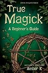 True Magick by Amber K.