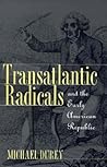 Transatlantic Radicals and the Early American Republic