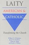Laity: American and Catholic: Transforming the Church Laity: American and Catholic: Transforming the Church