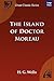The Island of Dr. Moreau by H.G. Wells The Island of Dr. Moreau by H.G. Wells
