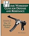Home Workshop Guns for Defense and Resistance: The .22 Machine Pistol