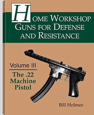 Home Workshop Guns for Defense and Resistance: The .22 Machine Pistol (Paperback)