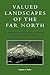 Valued Landscapes of the Far North by Eugene J. Palka