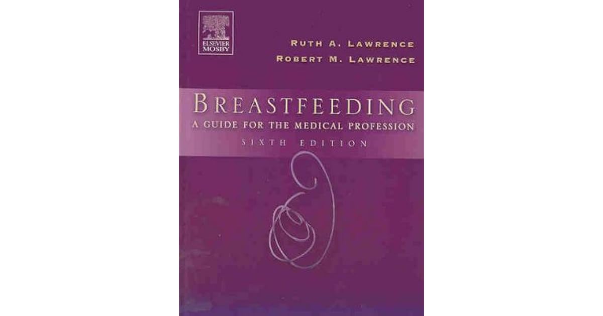 Breastfeeding A Guide for the Medical Profession by Ruth A. Lawrence