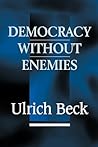 Democracy without Enemies