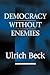 Democracy without Enemies